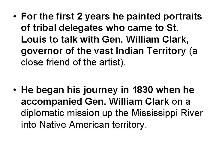  • For the first 2 years he painted portraits of tribal delegates who