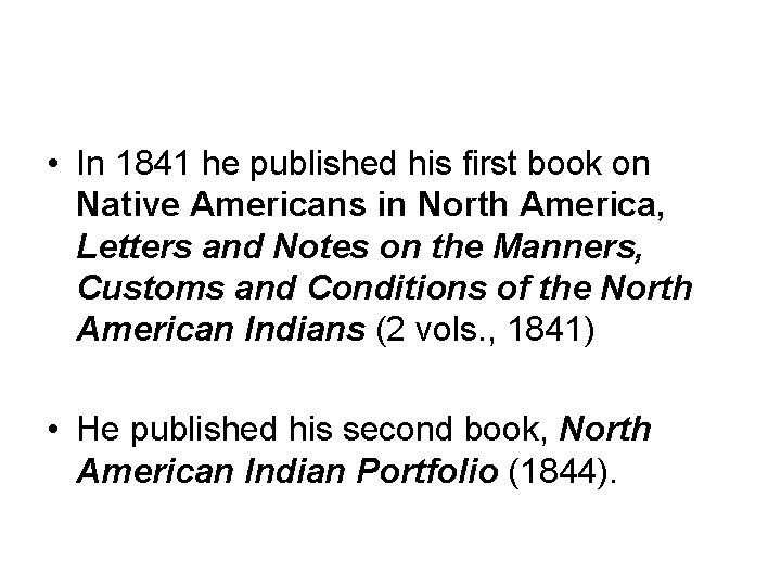  • In 1841 he published his first book on Native Americans in North