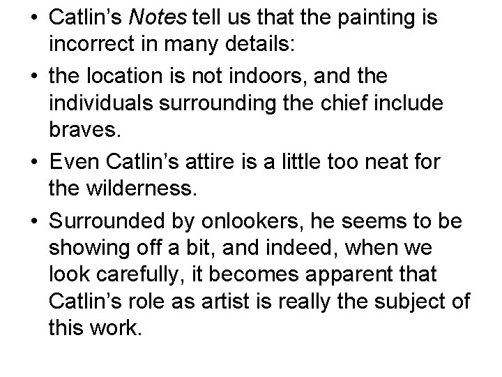 • Catlin’s Notes tell us that the painting is incorrect in many details: