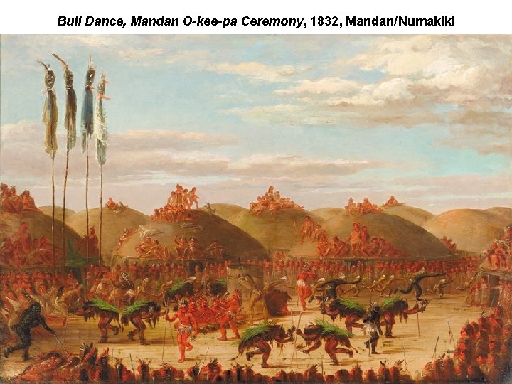 Bull Dance, Mandan O-kee-pa Ceremony, 1832, Mandan/Numakiki 