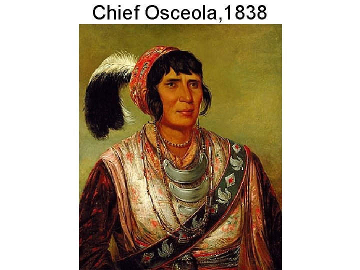 Chief Osceola, 1838 