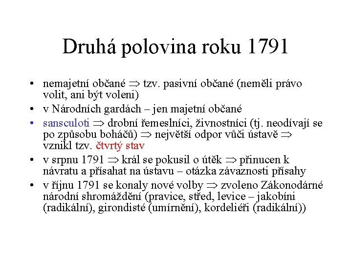 Druhá polovina roku 1791 • nemajetní občané tzv. pasivní občané (neměli právo volit, ani