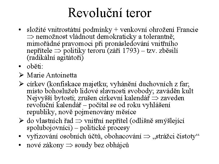 Revoluční teror • složité vnitrostátní podmínky + venkovní ohrožení Francie nemožnost vládnout demokraticky a