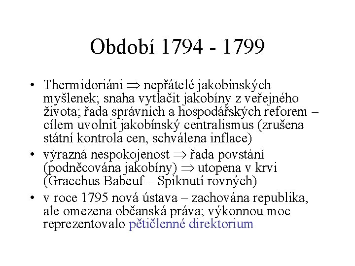 Období 1794 - 1799 • Thermidoriáni nepřátelé jakobínských myšlenek; snaha vytlačit jakobíny z veřejného