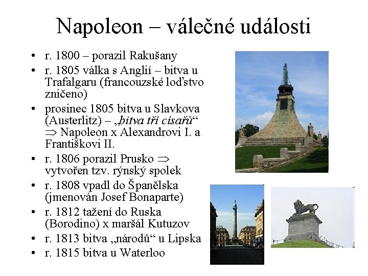 Napoleon – válečné události • r. 1800 – porazil Rakušany • r. 1805 válka