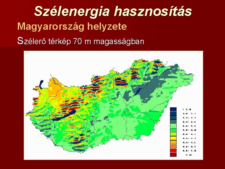 Szélenergia hasznosítás Magyarország helyzete Szélerő térkép 70 m magasságban 
