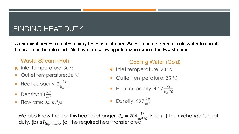 FINDING HEAT DUTY A chemical process creates a very hot waste stream. We will