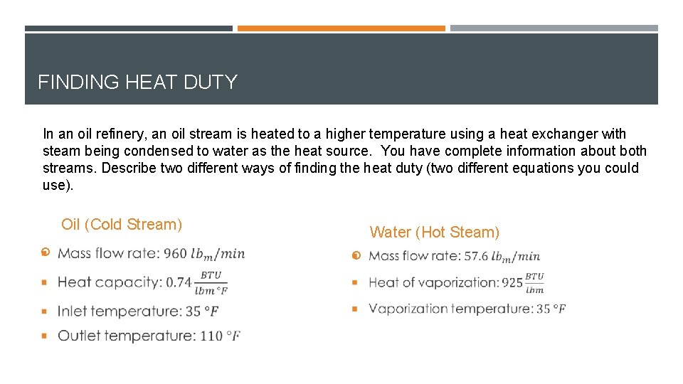 FINDING HEAT DUTY In an oil refinery, an oil stream is heated to a