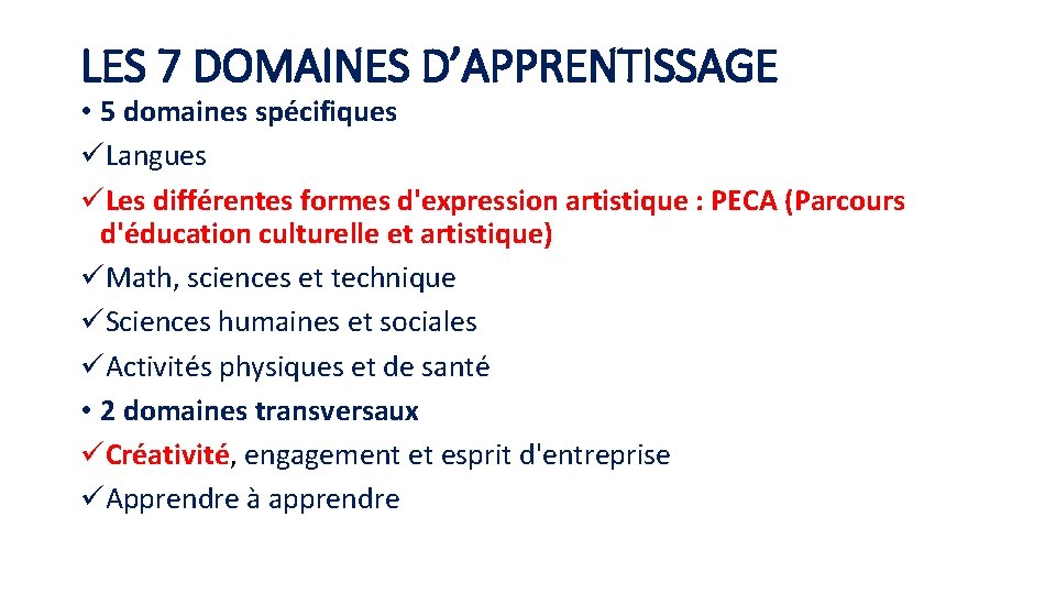 LES 7 DOMAINES D’APPRENTISSAGE • 5 domaines spécifiques üLangues üLes différentes formes d'expression artistique