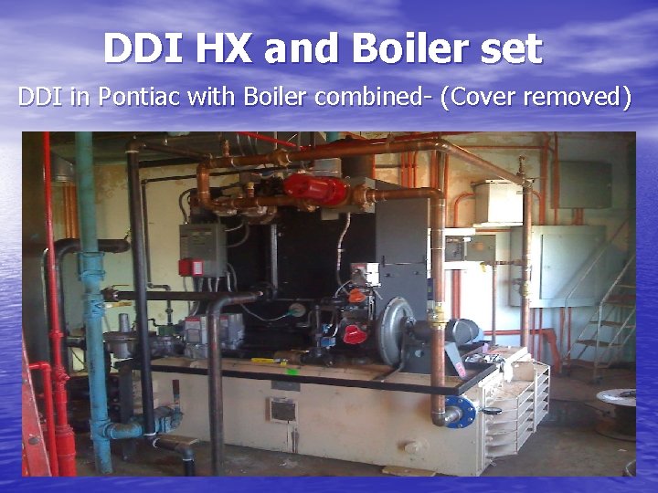 DDI HX and Boiler set DDI in Pontiac with Boiler combined- (Cover removed) 