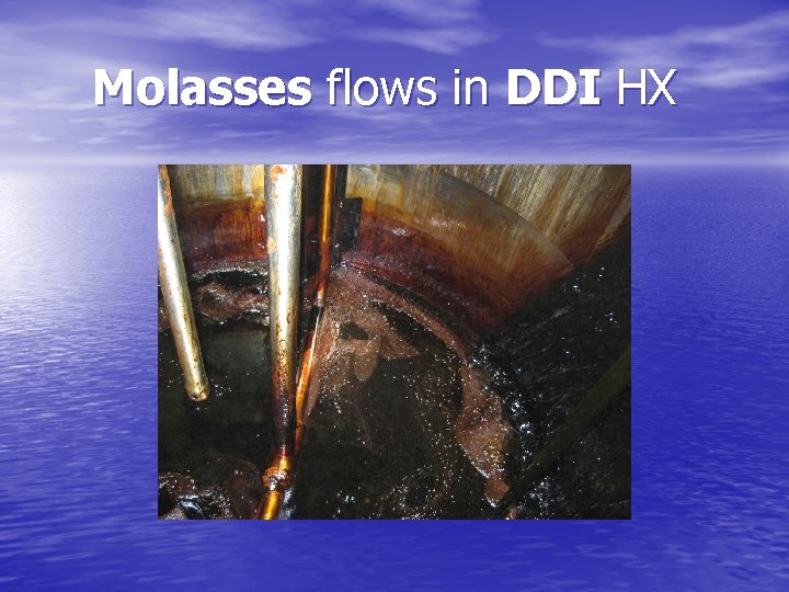  Molasses flows in DDI HX 