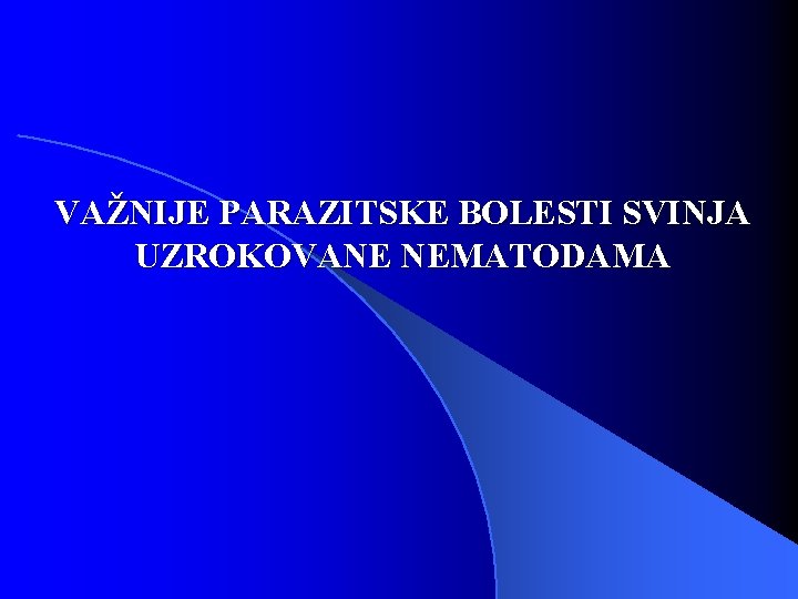 VAŽNIJE PARAZITSKE BOLESTI SVINJA UZROKOVANE NEMATODAMA 