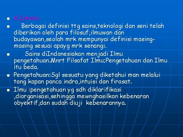 n n n A. Ipteks Berbagai definisi ttg sains, teknologi dan seni telah diberikan