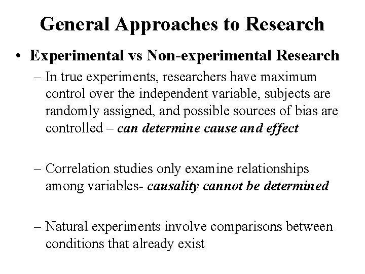 General Approaches to Research • Experimental vs Non-experimental Research – In true experiments, researchers