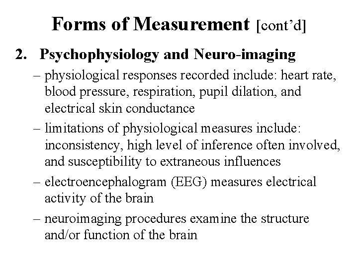 Forms of Measurement [cont’d] 2. Psychophysiology and Neuro-imaging – physiological responses recorded include: heart
