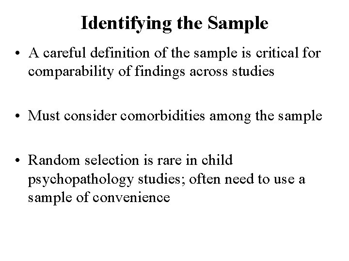 Identifying the Sample • A careful definition of the sample is critical for comparability
