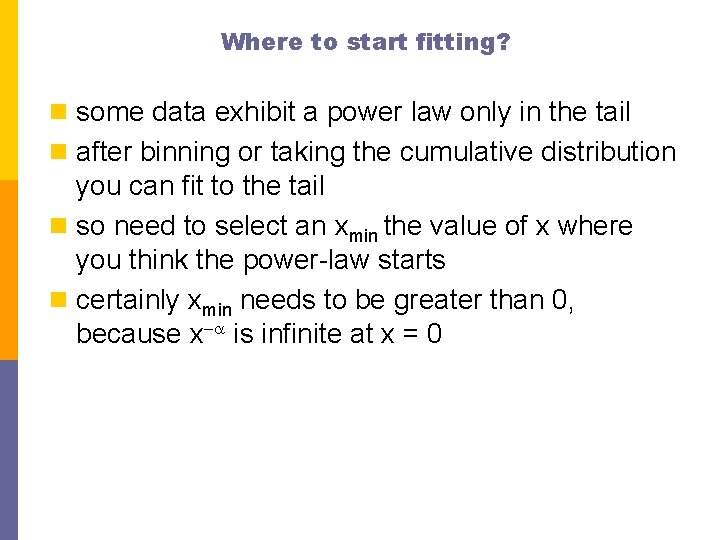 Where to start fitting? n some data exhibit a power law only in the