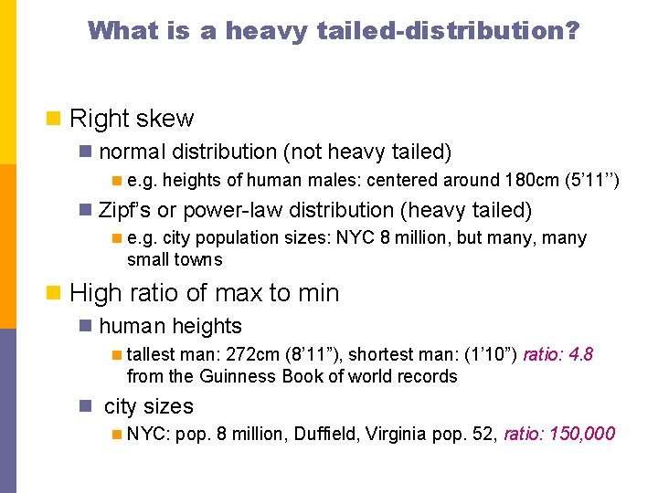 What is a heavy tailed-distribution? n Right skew n normal distribution (not heavy tailed)