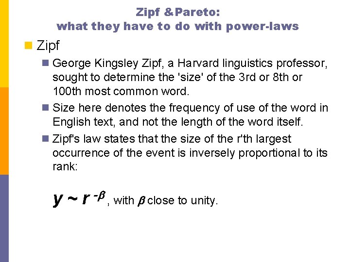 Zipf &Pareto: what they have to do with power-laws n Zipf n George Kingsley