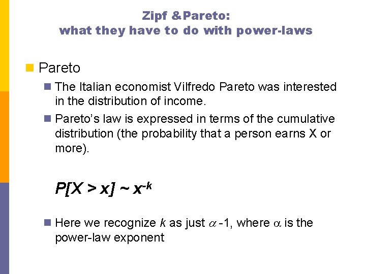 Zipf &Pareto: what they have to do with power-laws n Pareto n The Italian