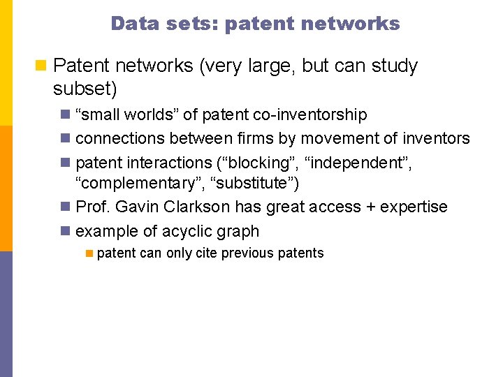 Data sets: patent networks n Patent networks (very large, but can study subset) n