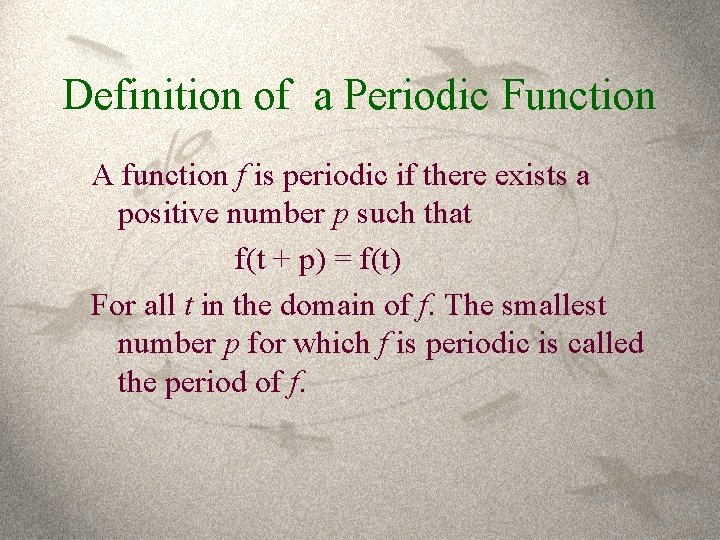 Definition of a Periodic Function A function f is periodic if there exists a