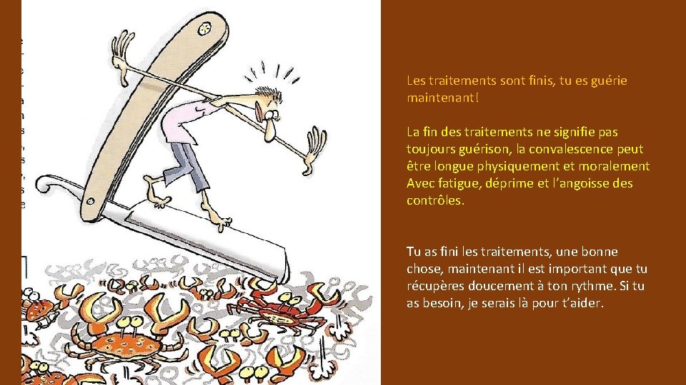 Les traitements sont finis, tu es guérie maintenant! La fin des traitements ne signifie