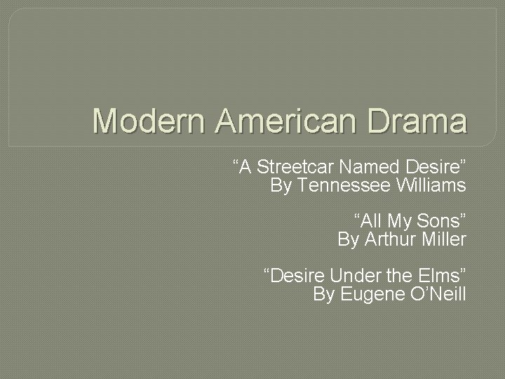 Modern American Drama “A Streetcar Named Desire” By Tennessee Williams “All My Sons” By