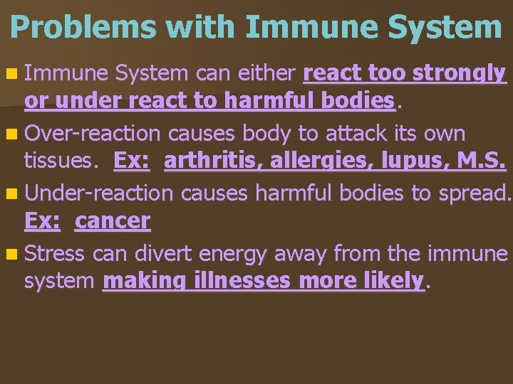 Problems with Immune System n Immune System can either react too strongly or under