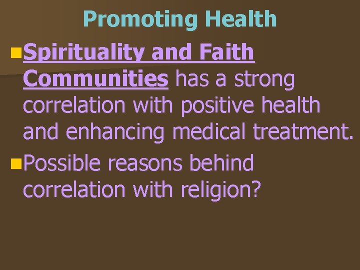 Promoting Health n. Spirituality and Faith Communities has a strong correlation with positive health