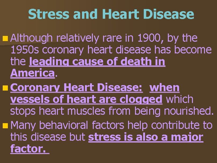 Stress and Heart Disease n Although relatively rare in 1900, by the 1950 s