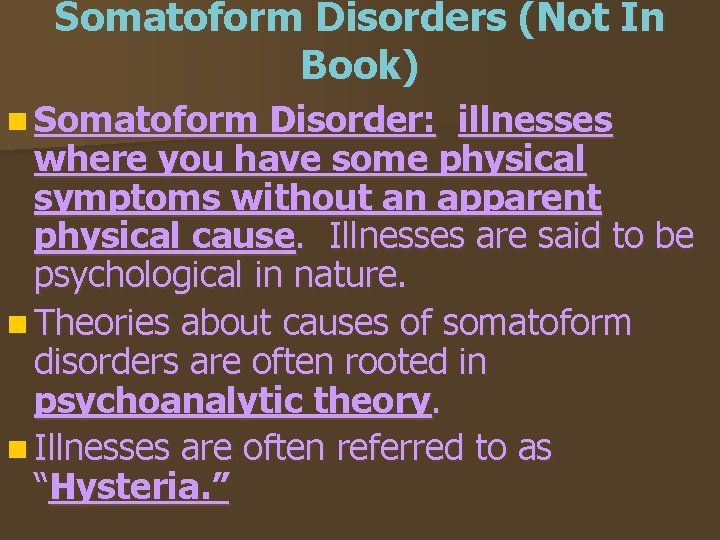 Somatoform Disorders (Not In Book) n Somatoform Disorder: illnesses where you have some physical