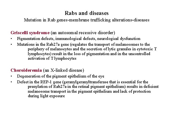 Rabs and diseases Mutation in Rab genes-membrane trafficking alterations-diseases Griscelli syndrome (an autosomal recessive