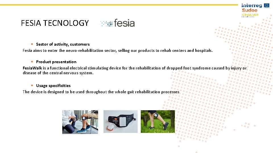 FESIA TECNOLOGY § Sector of activity, customers Fesia aims to enter the neuro-rehabilitation sector,