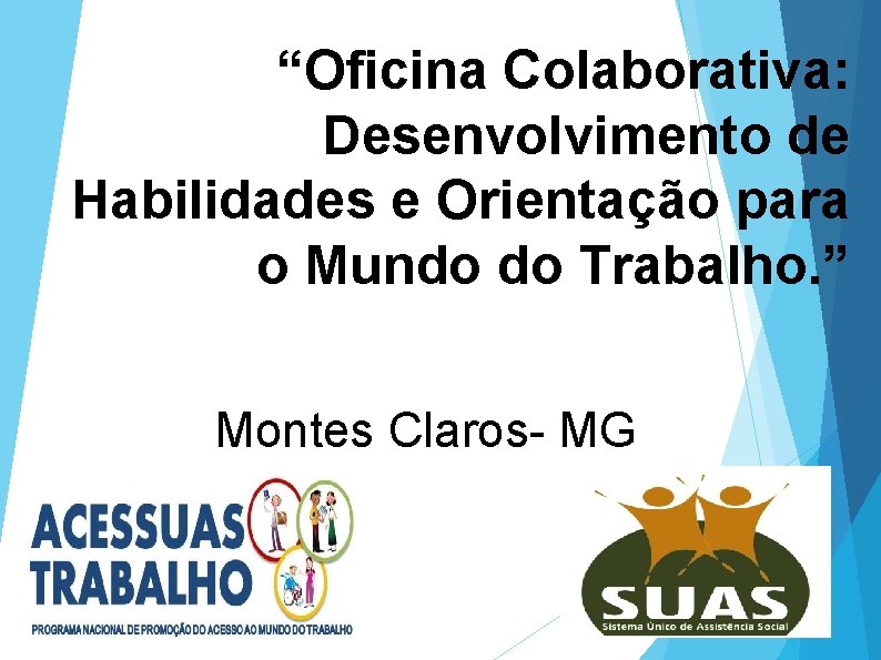 “Oficina Colaborativa: Desenvolvimento de Habilidades e Orientação para o Mundo do Trabalho. ” Montes