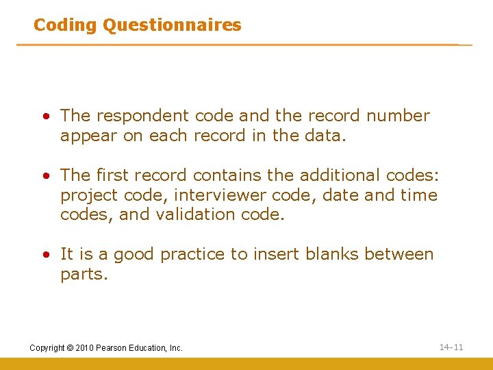 Coding Questionnaires • The respondent code and the record number appear on each record