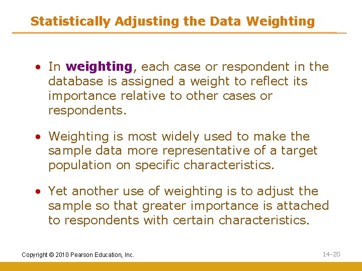 Statistically Adjusting the Data Weighting • In weighting, each case or respondent in the