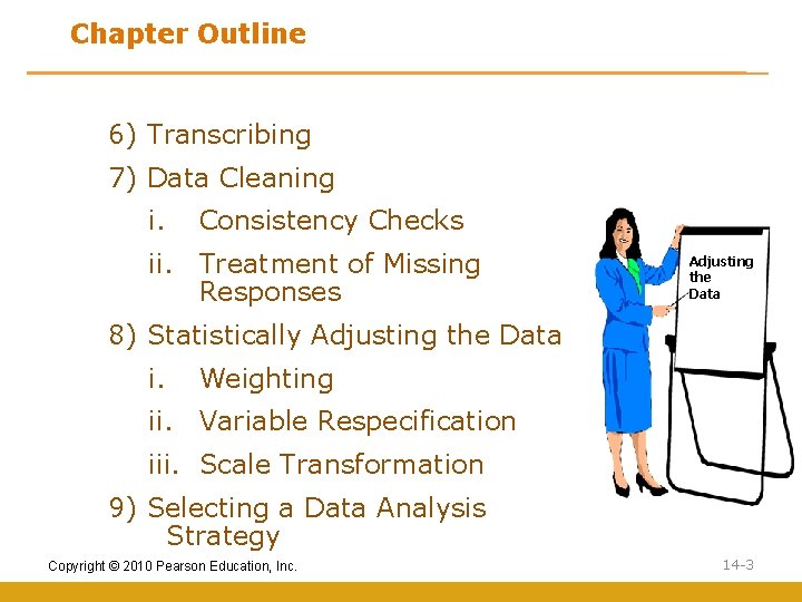 Chapter Outline 6) Transcribing 7) Data Cleaning i. Consistency Checks ii. Treatment of Missing
