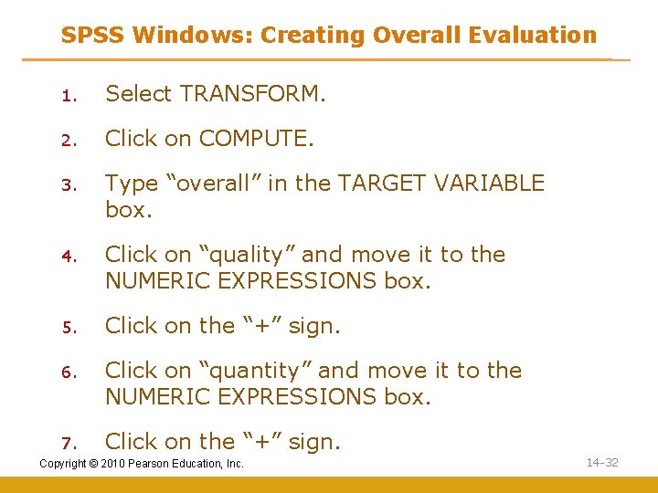 SPSS Windows: Creating Overall Evaluation 1. Select TRANSFORM. 2. Click on COMPUTE. 3. Type