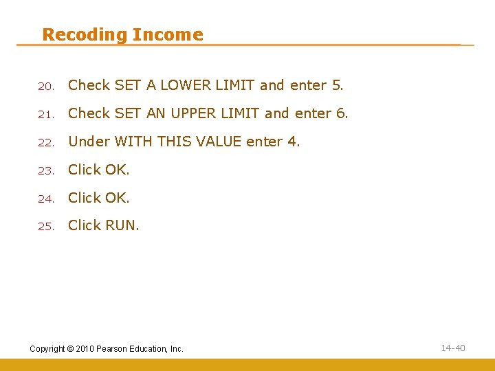 Recoding Income 20. Check SET A LOWER LIMIT and enter 5. 21. Check SET