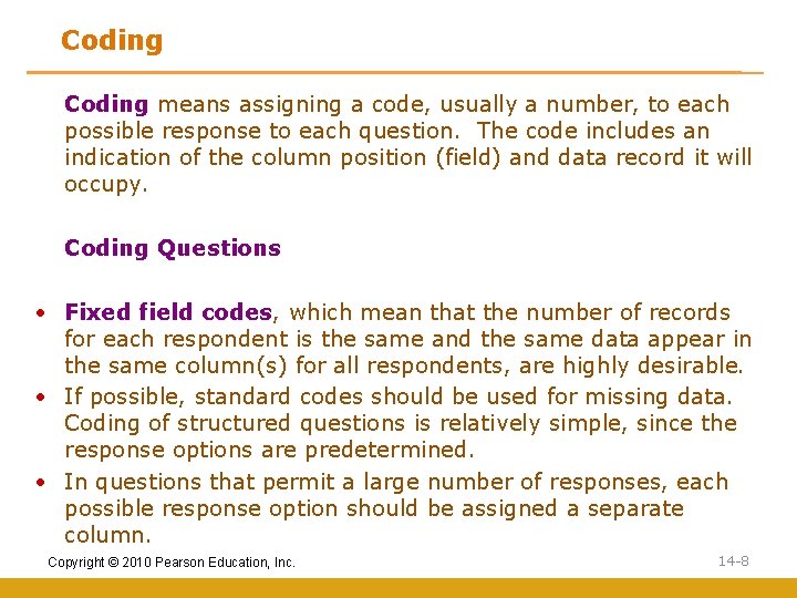 Coding means assigning a code, usually a number, to each possible response to each
