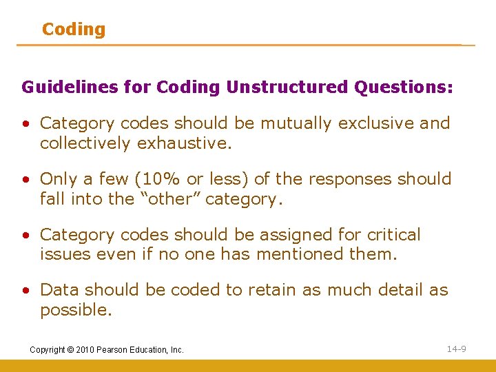 Coding Guidelines for Coding Unstructured Questions: • Category codes should be mutually exclusive and