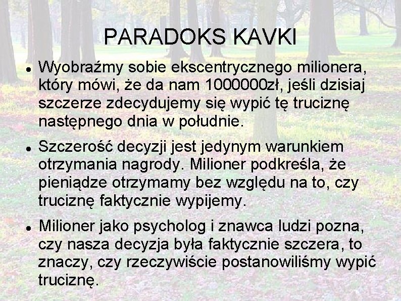 PARADOKS KAVKI Wyobraźmy sobie ekscentrycznego milionera, który mówi, że da nam 1000000 zł, jeśli