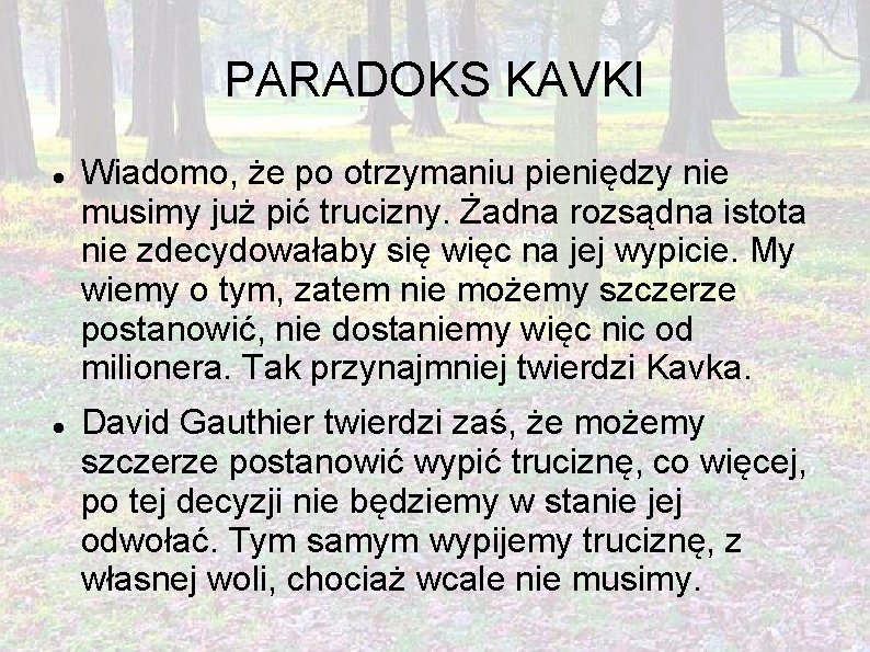 PARADOKS KAVKI Wiadomo, że po otrzymaniu pieniędzy nie musimy już pić trucizny. Żadna rozsądna