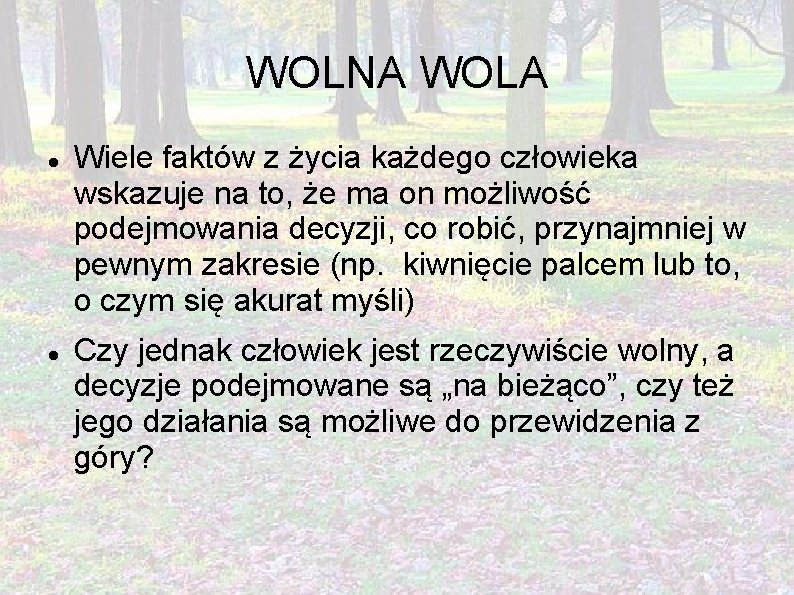 WOLNA WOLA Wiele faktów z życia każdego człowieka wskazuje na to, że ma on