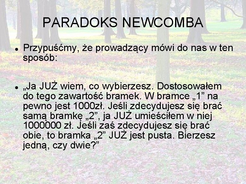 PARADOKS NEWCOMBA Przypuśćmy, że prowadzący mówi do nas w ten sposób: „Ja JUŻ wiem,