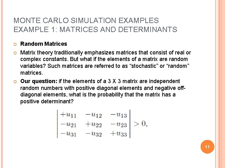 MONTE CARLO SIMULATION EXAMPLES EXAMPLE 1: MATRICES AND DETERMINANTS Random Matrices Matrix theory traditionally