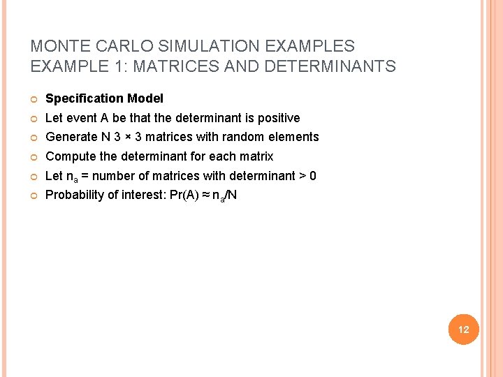 MONTE CARLO SIMULATION EXAMPLES EXAMPLE 1: MATRICES AND DETERMINANTS Specification Model Let event A