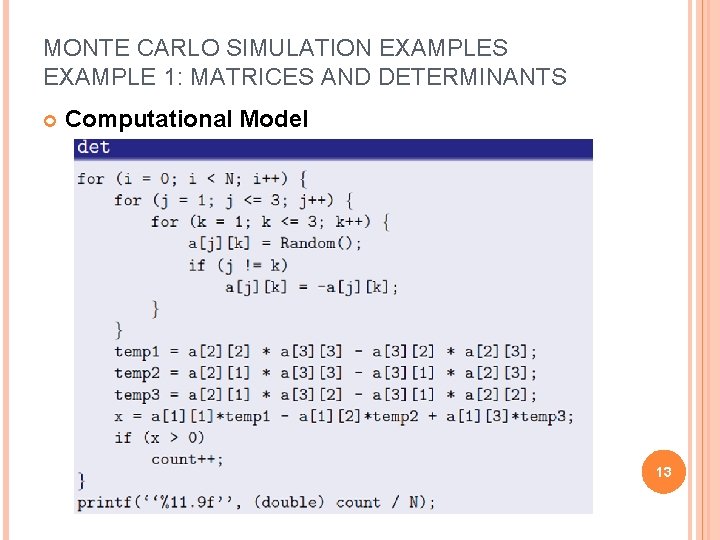 MONTE CARLO SIMULATION EXAMPLES EXAMPLE 1: MATRICES AND DETERMINANTS Computational Model 13 