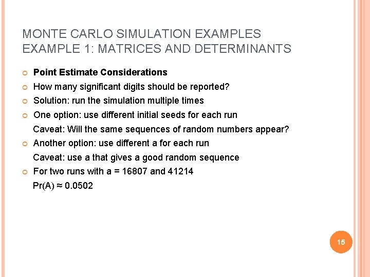 MONTE CARLO SIMULATION EXAMPLES EXAMPLE 1: MATRICES AND DETERMINANTS Point Estimate Considerations How many